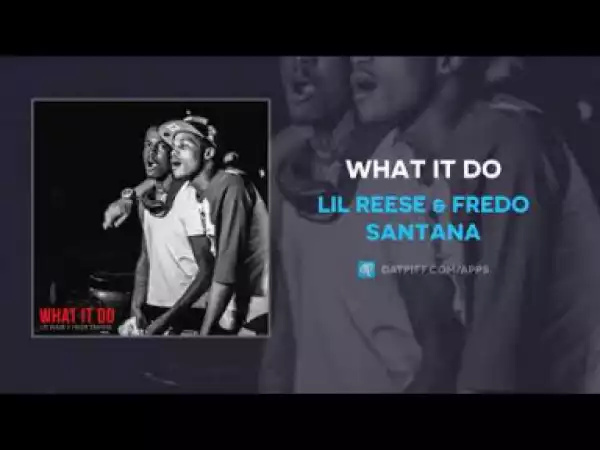 Lil Reese X Fredo Santana - What It Do